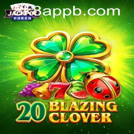 Exploring the World of 20BlazingClover: A Thrilling Adventure on the 8k8 App