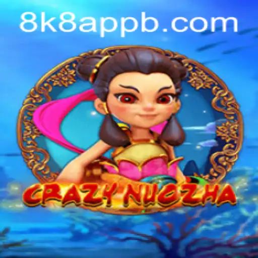 Unveiling CrazyNuoZha: A Thrilling Gaming Adventure on the 8k8 App