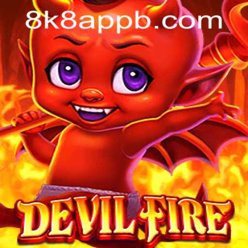 Dive into the World of DevilFire: An 8k8 App Experience