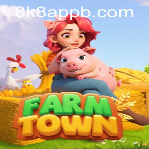 Discover the Virtual Farming Haven of FarmTown on the 8k8 App