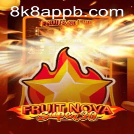 Exploring the World of FruitrNovaSupe30 and Its Integration with 8k8 App