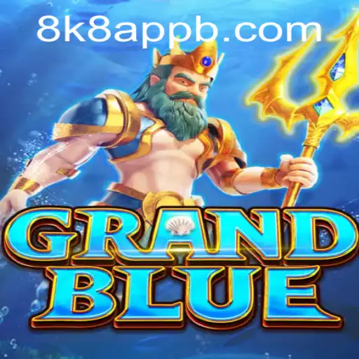 Unveiling GRANDBLUE: The Captivating Realm of the 8k8 App