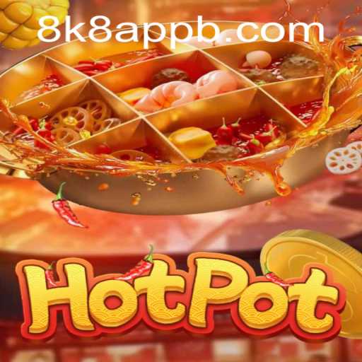 Exploring the Popular Game 'Hotpot' and Its Exciting 8k8 App Features