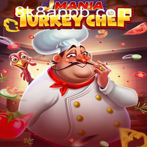 JManiaTurkeyChef: Unleash Your Culinary Creativity in the Vibrant World of 8k8 App