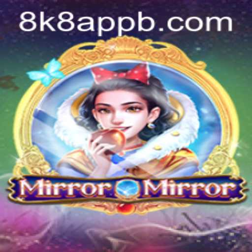 MirrorMirror: A Dive into the Enchanting Realm of 8k8 App's Latest Game