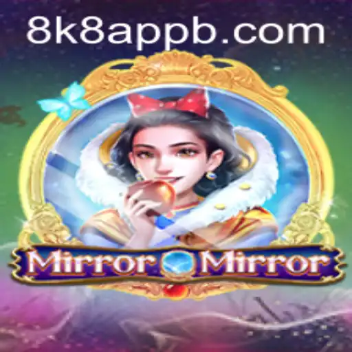 MirrorMirror: A Dive into the Enchanting Realm of 8k8 App's Latest Game