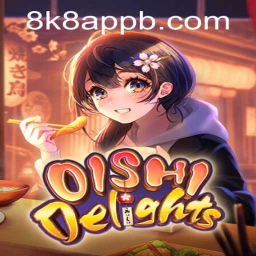 OishiDelights: Discover the Charm of the Game with 8k8 App Integration