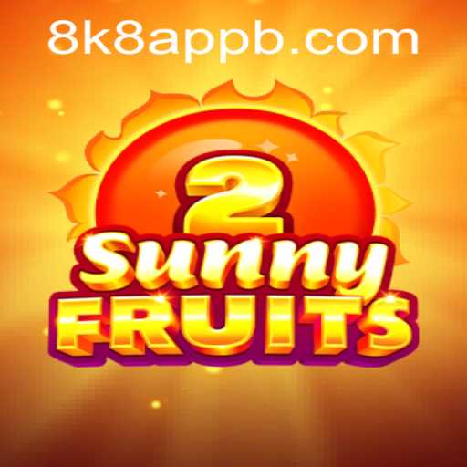 Exploring the Thrilling World of SunnyFruits2 on the 8k8 App